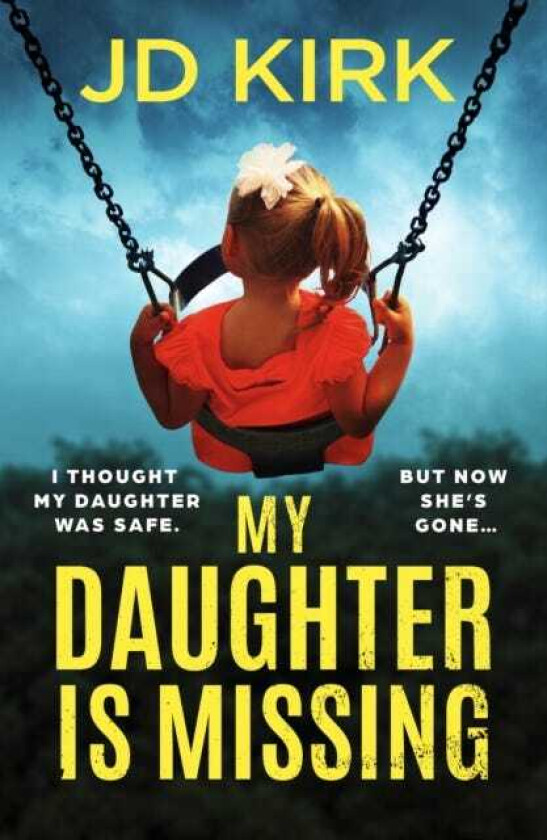 My Daughter Is Missing A totally addictive psychological thriller with a jawdropping twist