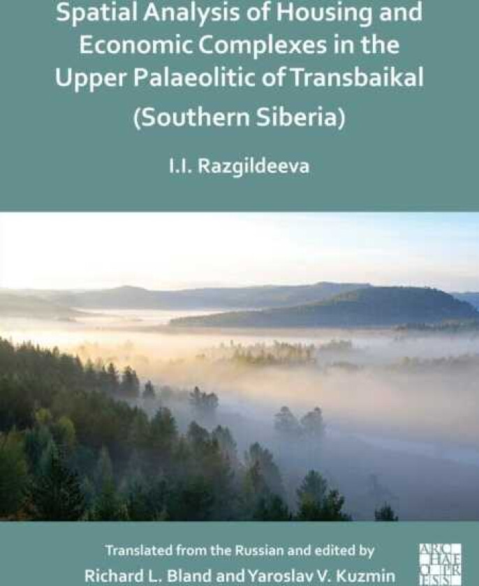 Spatial Analysis of Housing and Economic Complexes in the Upper Palaeolithic of Transbaikal (Southern Siberia)