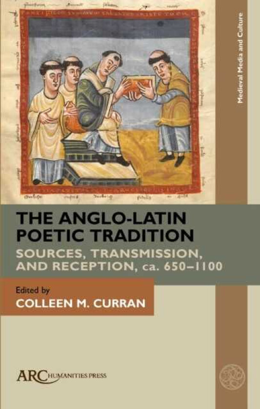 The AngloLatin Poetic Tradition Sources, Transmission, and Reception, ca. 650–1100