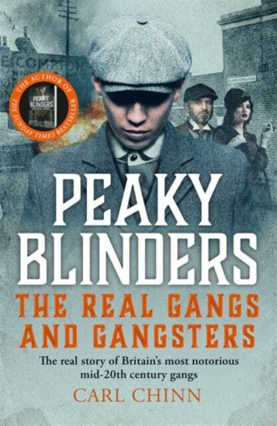 Peaky Blinders The Real Gangs and Gangsters