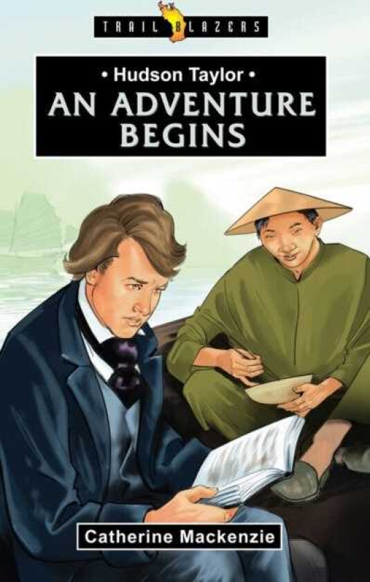 Hudson Taylor: An Adventure Begins