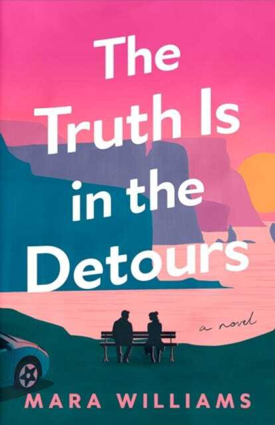 The Truth Is in the Detours A Novel