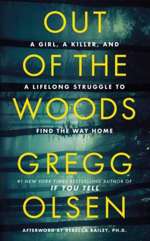 Out of the Woods A Girl, a Killer, and a Lifelong Struggle to Find the Way Home