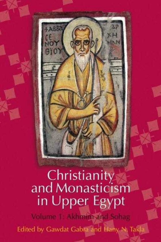 Christianity and Monasticism in Upper Egypt: Volume 1 Akhmim and Sohag