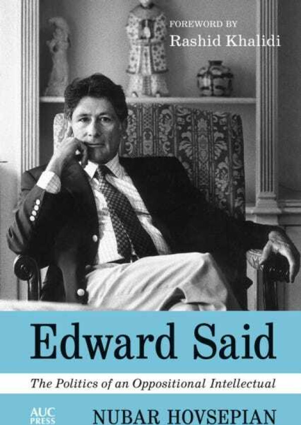 Edward Said The Politics of an Oppositional Intellectual