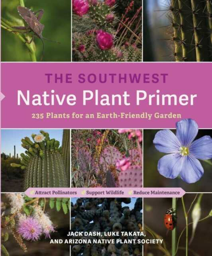 The Southwest Native Plant Primer 235 Plants for an EarthFriendly Garden