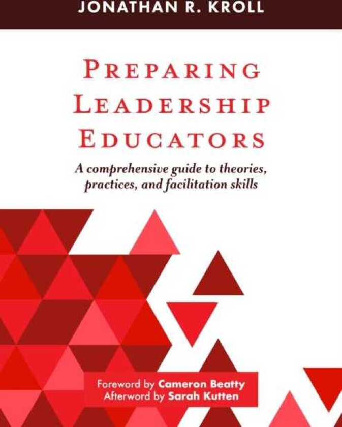 Preparing Leadership Educators A Comprehensive Guide to Theories, Practices, and Facilitation Skills