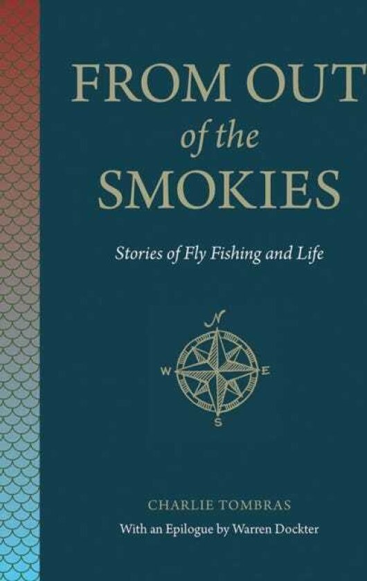 From Out of the Smokies Stories of Fly Fishing and Life
