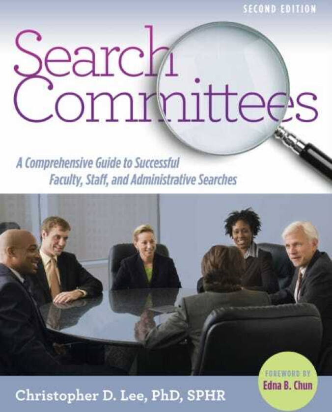 Search Committees A Comprehensive Guide to Successful Faculty, Staff, and Administrative Searches