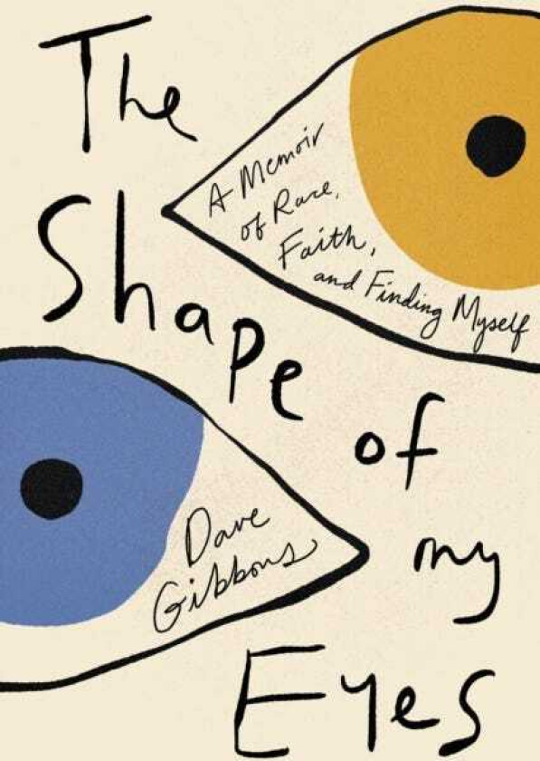 The Shape of My Eyes A Memoir of Race, Faith, and Finding Myself