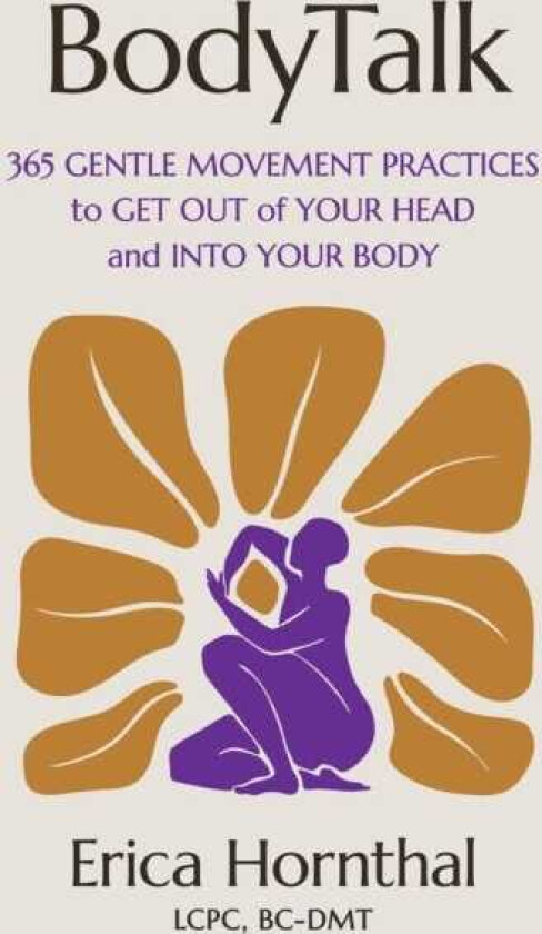 BodyTalk 365 Gentle Movement Practices to Get Out of Your Head and Into Your Body