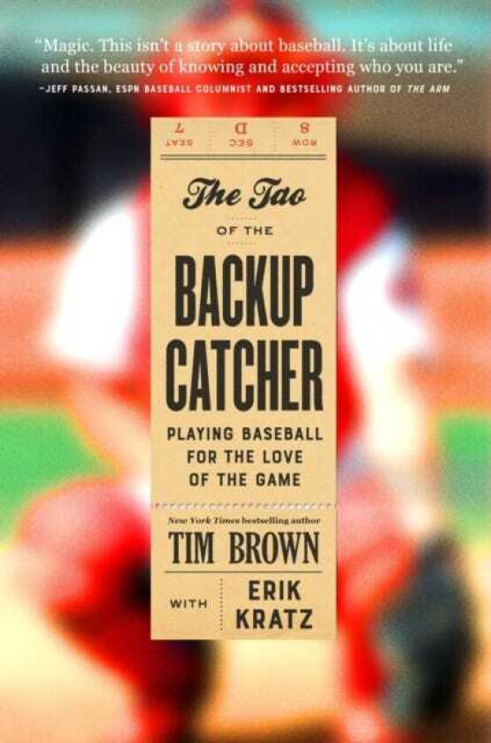 The Tao of the Backup Catcher Playing Baseball for the Love of the Game
