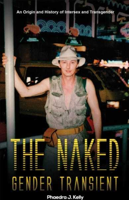 The Naked Gender Transient An Origin and History of Intersex and Transgender