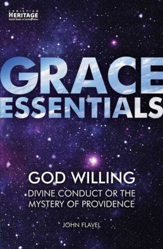 God Willing Divine Conduct or The Mystery of Providence