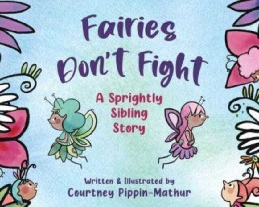 Fairies Don't Fight A Sprightly Sibling Story