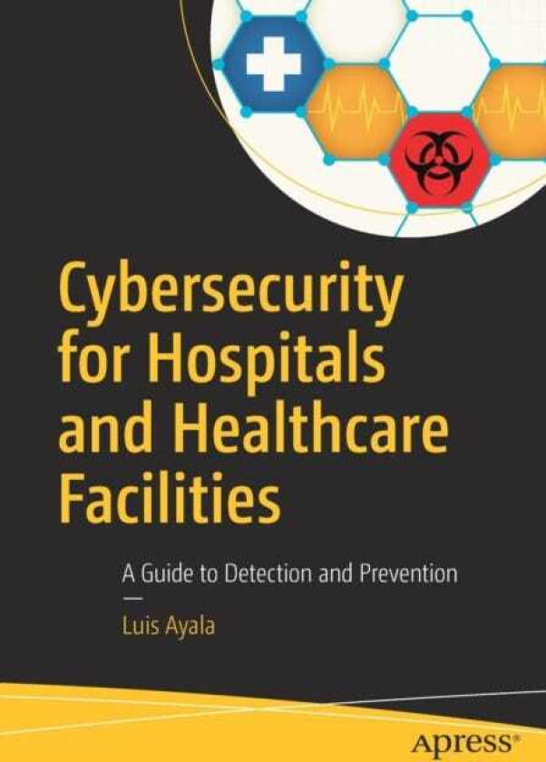 Cybersecurity for Hospitals and Healthcare Facilities A Guide to Detection and Prevention