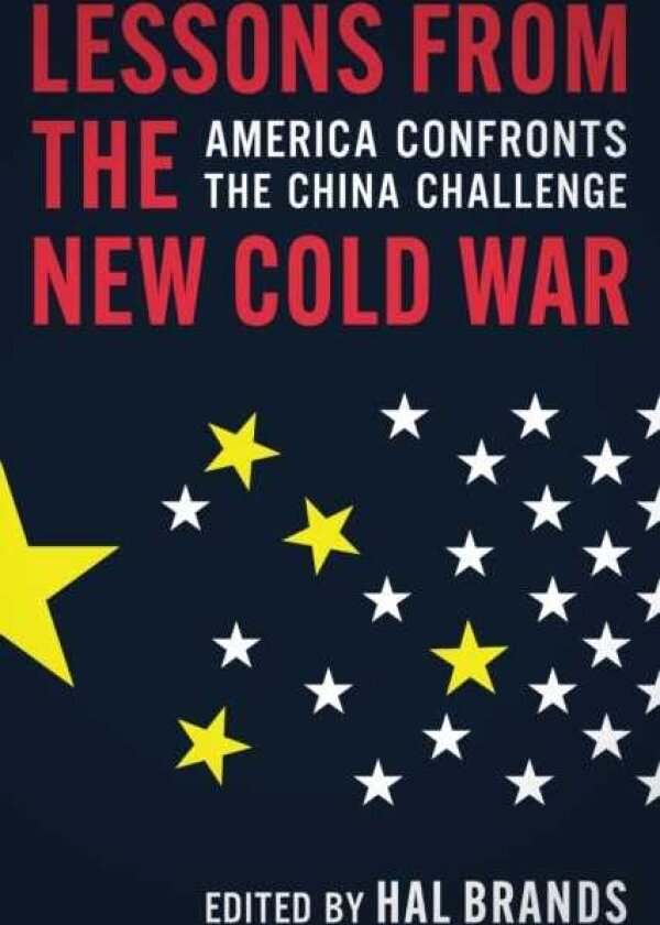Lessons from the New Cold War America Confronts the China Challenge