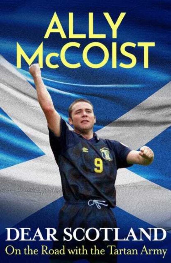 Dear Scotland On the Road with the Tartan Army