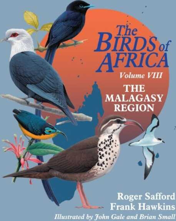 The Birds of Africa: Volume VIII The Malagasy Region: Madagascar, Seychelles, Comoros, Mascarenes