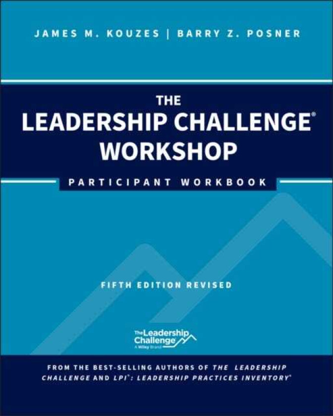 The Leadership Challenge Workshop Participant Workbook, Revised