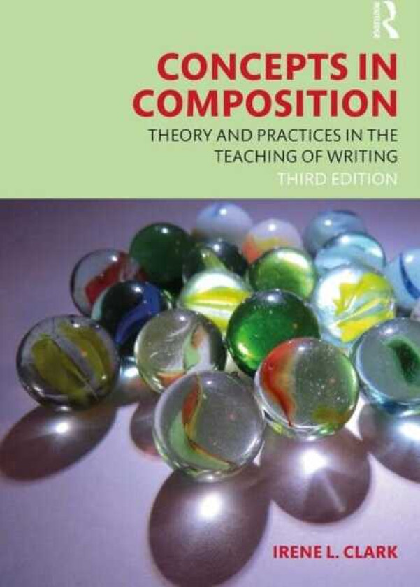 Concepts in Composition Theory and Practices in the Teaching of Writing