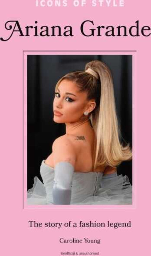 Icons of Style: Ariana Grande The story of a fashion legend