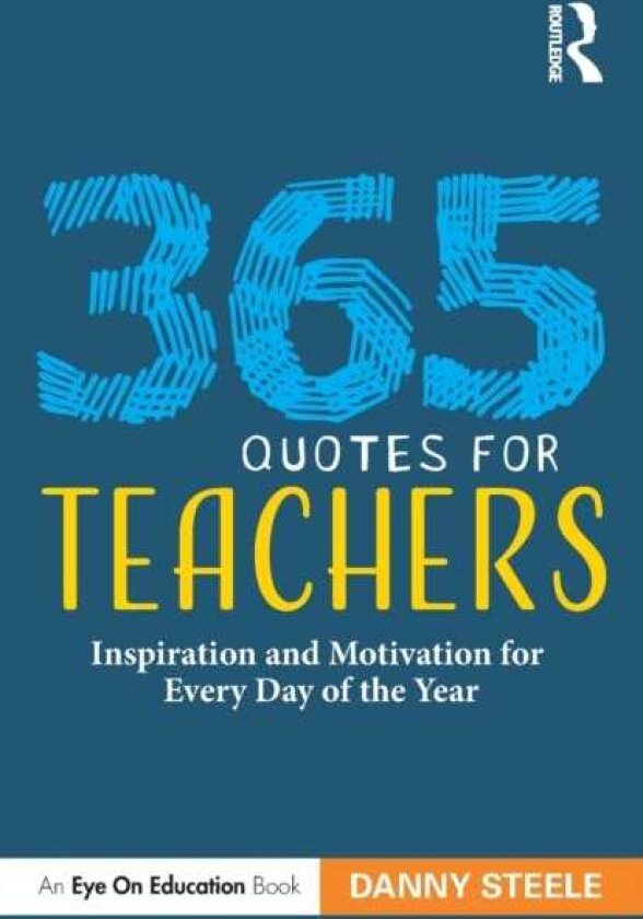 365 Quotes for Teachers Inspiration and Motivation for Every Day of the Year