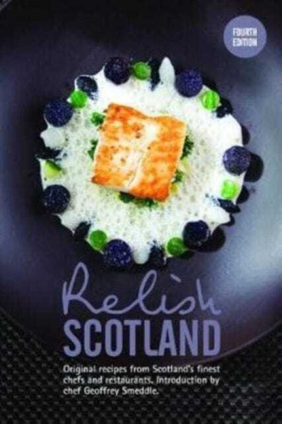Relish Scotland Original recipes from Scotland's finest chefs