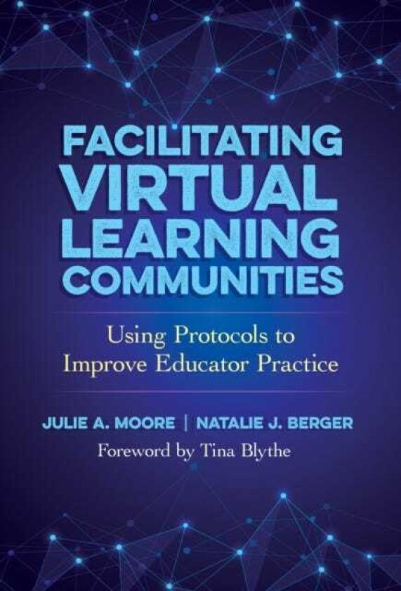 Facilitating Virtual Learning Communities Using Protocols to Improve Educator Practice