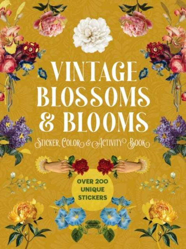 Vintage Blossoms and Blooms Sticker, Color & Activity Book  Over 200 Unique Stickers