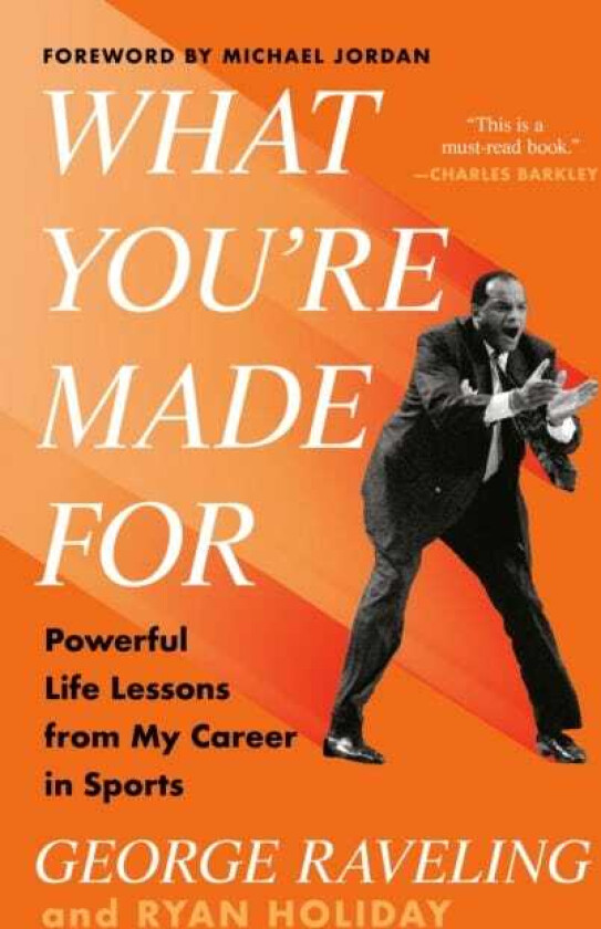 What You're Made for Powerful Life Lessons from My Career in Sports