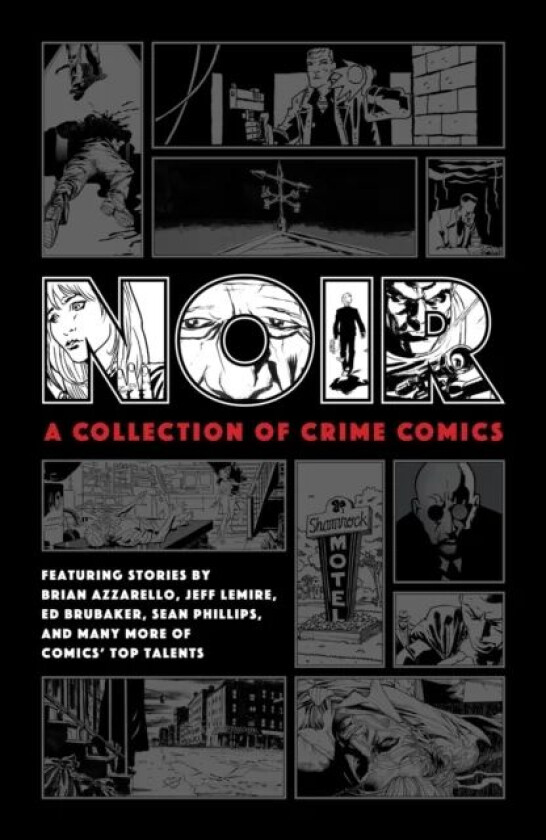 Noir: A Collection Of Crime Comics av Ed Brubaker, Jeff Lemire, Brian Azzarello