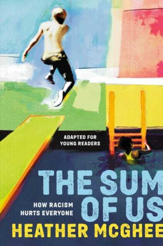 The Sum of Us How Racism Hurts Everyone, Adapted for Young Readers