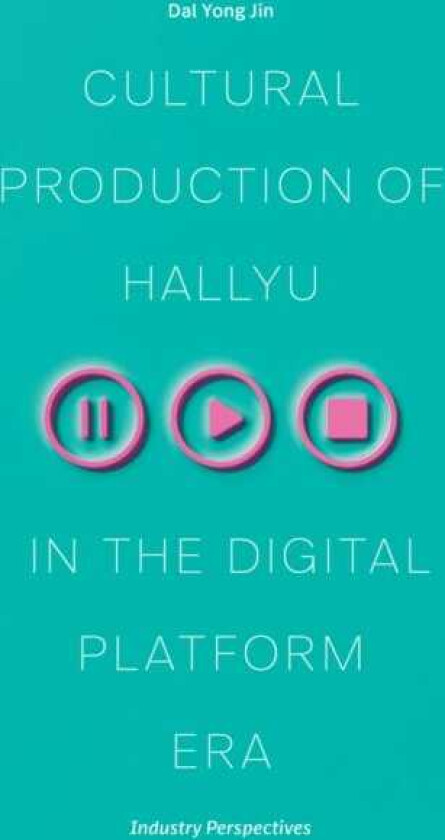 Cultural Production of Hallyu in the Digital Platform Era Industry Perspectives