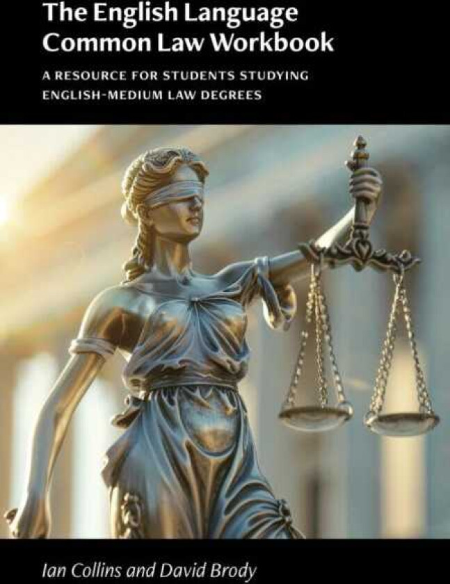 The English Language Common Law Workbook A Resource for Students Studying Englishmedium Law Degrees