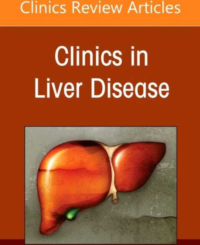 The Liver in Systemic Disease, An Issue of Clinics in Liver Disease