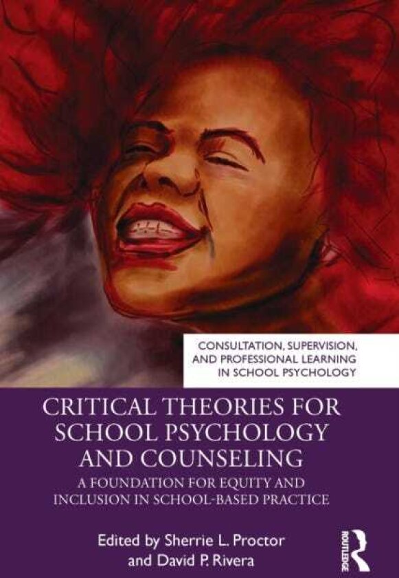 Critical Theories for School Psychology and Counseling A Foundation for Equity and Inclusion in SchoolBased Practice