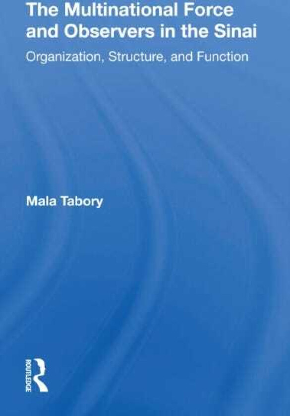 The Multinational Force And Observers In The Sinai Organization, Structure, And Function
