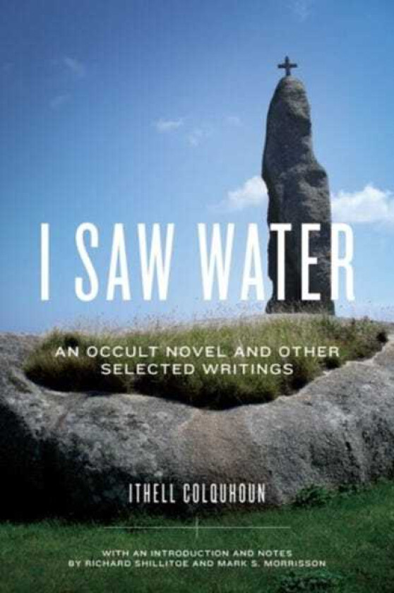 I Saw Water An Occult Novel and Other Selected Writings