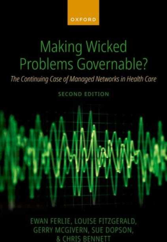 Making Wicked Problems Governable? The Continuing Case of Managed Networks in Health Care