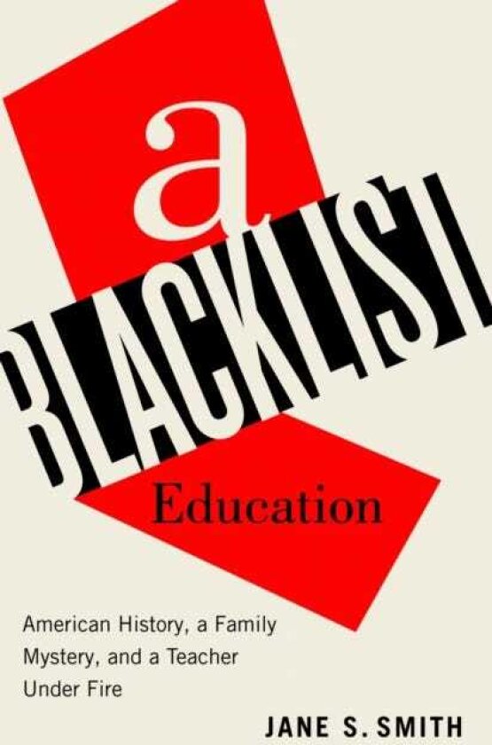 A Blacklist Education American History, a Family Mystery, and a Teacher Under Fire