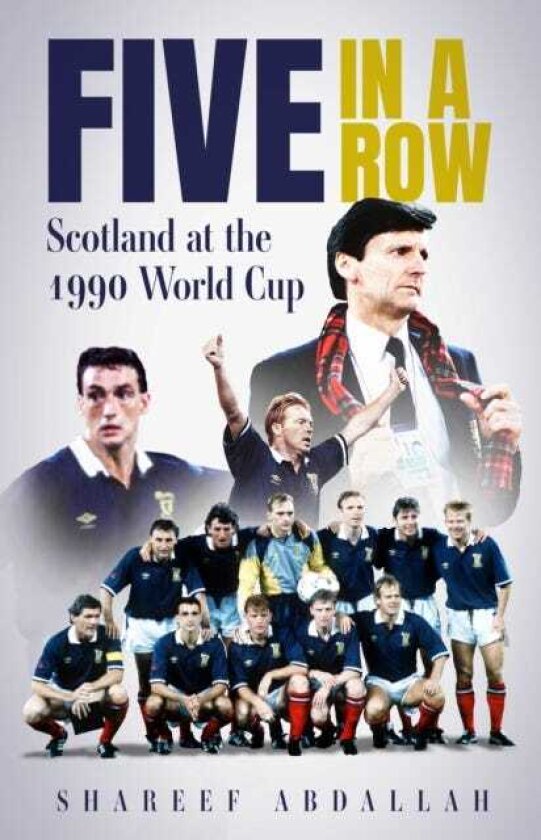Five in a Row Scotland at the 1990 World Cup
