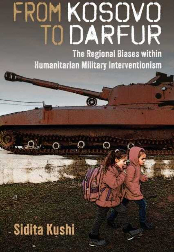 From Kosovo to Darfur The Regional Biases within Humanitarian Military Interventionism