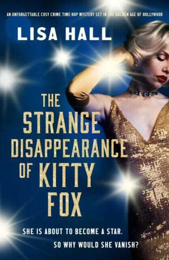 The Strange Disappearance of Kitty Fox An unforgettable twisty timehop mystery set in the Golden Age of Hollywood
