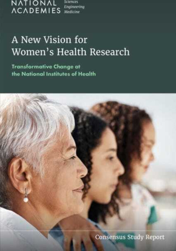 A New Vision for Women's Health Research Transformative Change at the National Institutes of Health