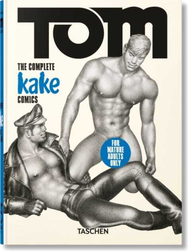 Tom of Finland. The Complete Kake Comics. 45th Ed.
