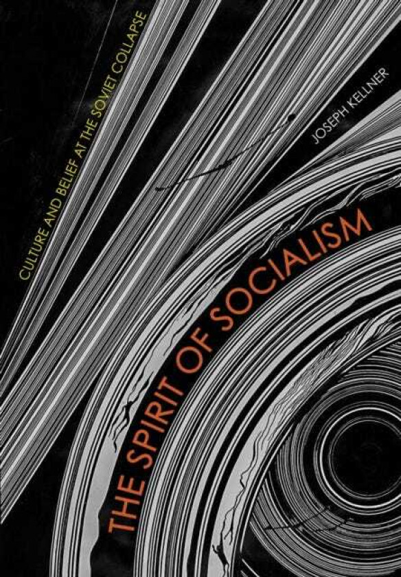 The Spirit of Socialism Culture and Belief at the Soviet Collapse