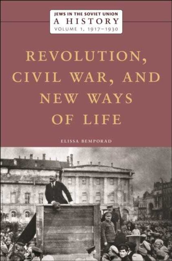 Jews in the Soviet Union: A History Revolution, Civil War, and New Ways of Life, 1917–1930, Volume 1