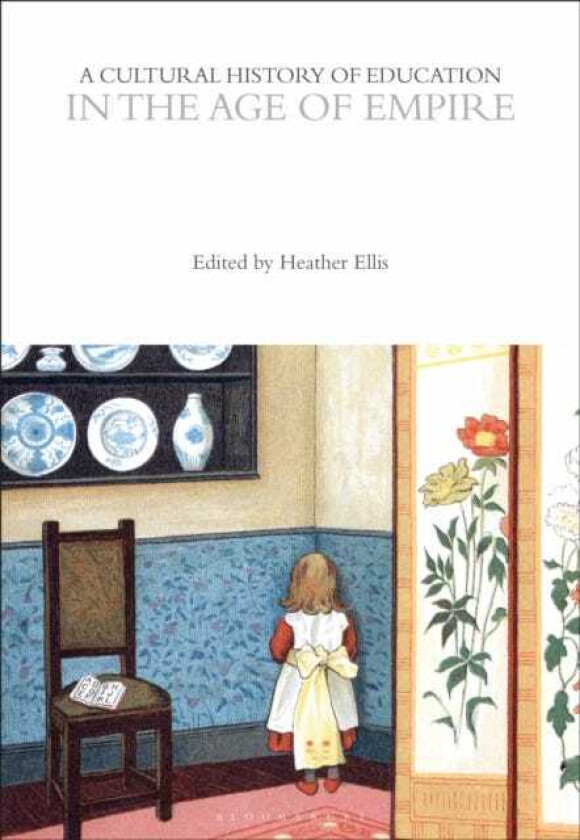 A Cultural History of Education in the Age of Empire