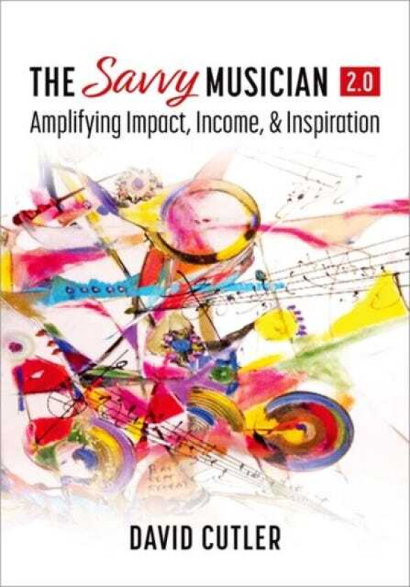 The Savvy Musician 2.0 Amplifying Impact, Income, and Inspiration